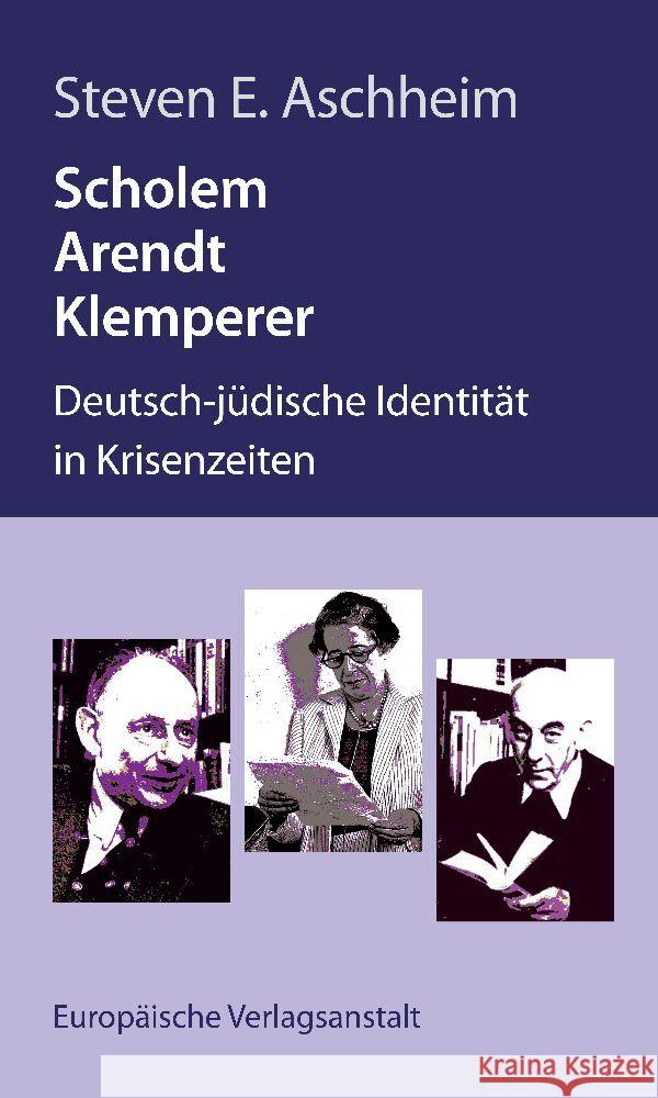 Scholem, Arendt, Klemperer Aschheim, Steven E. 9783863931650