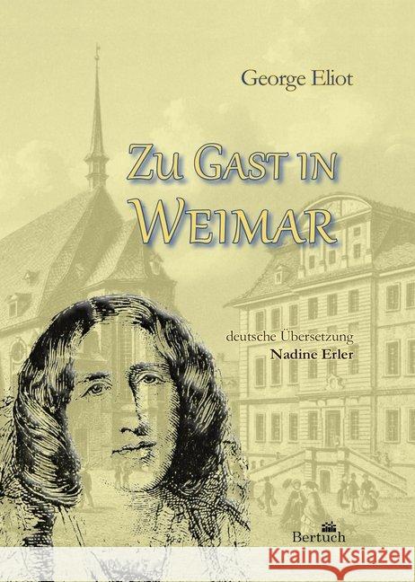 Zu Gast in Weimar Eliot, George 9783863971083 Bertuch Verlag GmbH