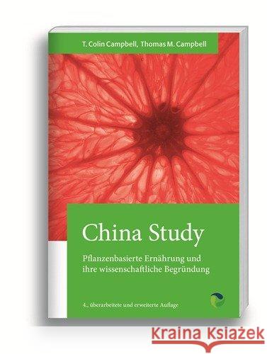 China Study : Pflanzenbasierte Ernährung und ihre wissenschaftliche Begründung Campbell, T. Colin; Campbell, Thomas M. 9783864010491 Verlag Systemische Medizin