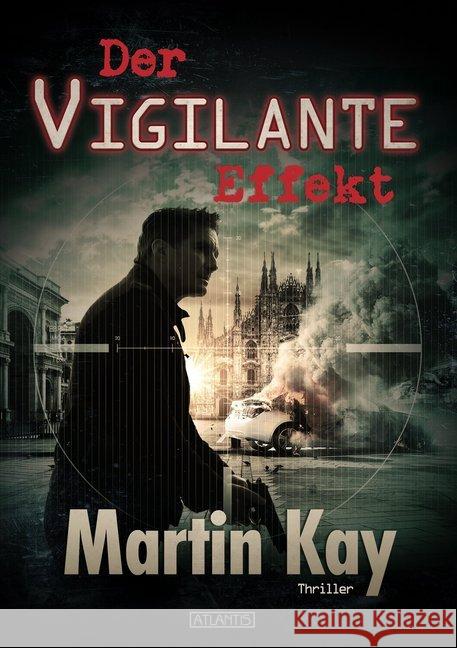 Der Vigilante-Effekt : Thriller Kay, Martin 9783864026355 Atlantis Verlag Guido Latz