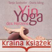 Yin Yoga des Herzens : Geschmeidiger Körper. Offener Geist Seehofer, Tanja; Iding, Doris 9783864100680 Windpferd