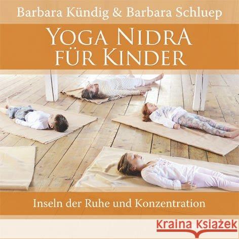 Yoga Nidra für Kinder, m. Audio-CD : Inseln der Ruhe und Konzentration Kündig, Barbara; Schluep, Barbara 9783864100987 Windpferd