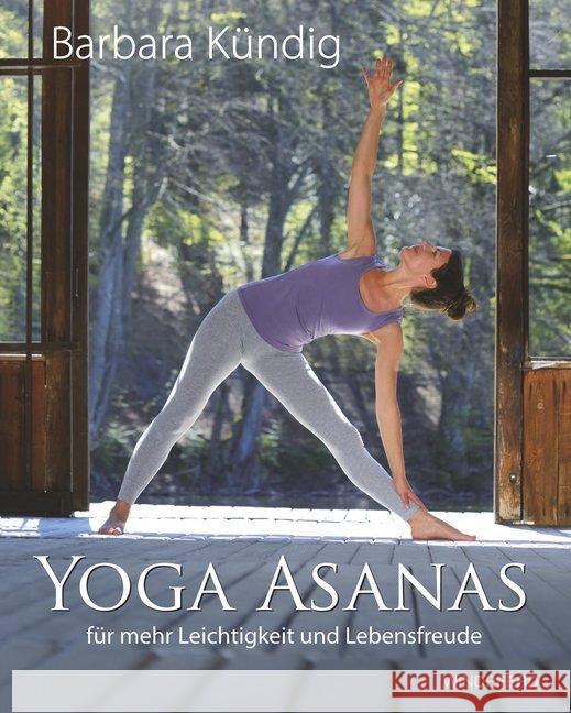 Yoga Asanas : für mehr Leichtigkeit und Lebensfreude Kündig, Barbara 9783864101083 Windpferd