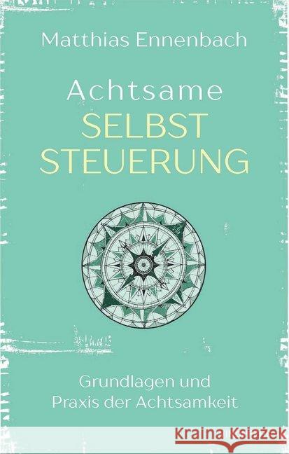 Achtsame Selbststeuerung : Grundlagen und Praxis der Achtsamkeit Ennenbach, Matthias 9783864101137 Windpferd
