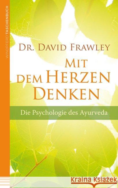 Mit dem Herzen denken : Die Psychologie des Ayurveda Frawley, David 9783864101519 Windpferd