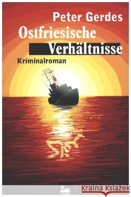 Ostfriesische Verhältnisse : Kriminalroman Gerdes, Peter 9783864120770 Leda Verlag
