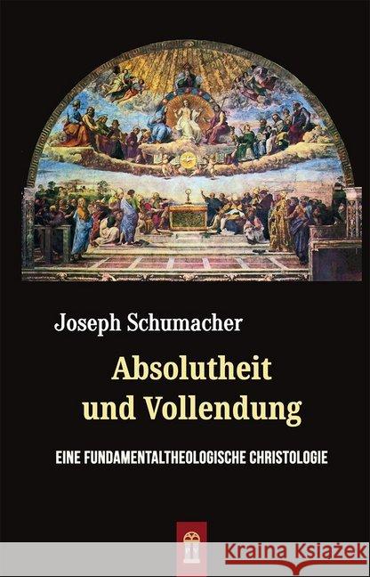 Absolutheit und Vollendung Schumacher, Joseph 9783864171284 Mainz Verlagshaus Aachen