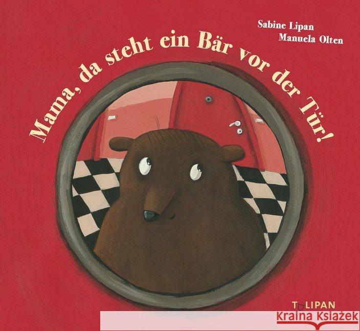 Mama, da steht ein Bär vor der Tür! Lipan, Sabine 9783864291838 Tulipan