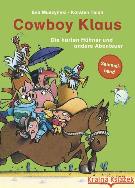 Cowboy Klaus - Die harten Hühner und andere Abenteuer : Sammelband Muszynski, Eva 9783864291845