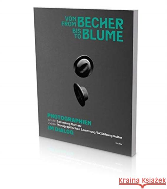 From Becher to Blume: Cat. Photographische Sammlung/Sk Stiftung Kultur Cologne Honnef, Klaus 9783864423239 Snoeck Publishing Company