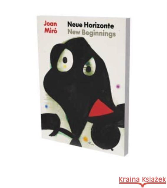 Joan Miró New Beginnings: Cat. Zpk Zentrum Paul Klee Bern Montaner, Teresa 9783864424076 Snoeck Publishing Company