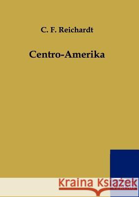 Centro-Amerika Reichardt, C. F. 9783864440090 Salzwasser-Verlag