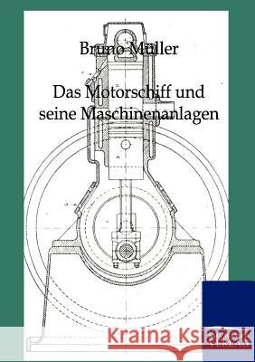 Das Motorschiff und seine Maschinenanlagen Müller, Bruno 9783864440342 Salzwasser-Verlag