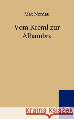 Vom Kreml Zur Alhambra Nordau, Max 9783864440373 Salzwasser-Verlag
