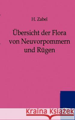 Übersicht der Flora von Neuvorpommern und Rügen Zabel, H. 9783864440427 Salzwasser-Verlag