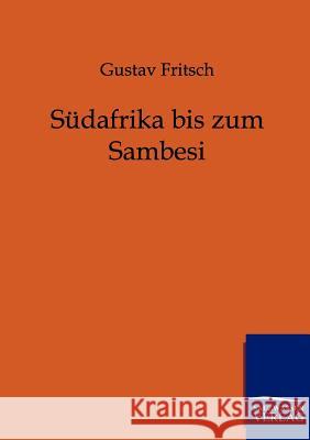 Südafrika bis zum Sambesi Fritsch, Gustav 9783864440502 Salzwasser-Verlag