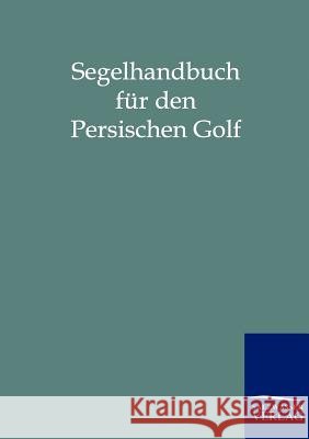 Segelhandbuch für den Persischen Golf Salzwasser-Verlag Gmbh 9783864440526