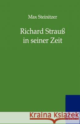 Richard Strauß in seiner Zeit Steinitzer, Max 9783864440892 Salzwasser-Verlag
