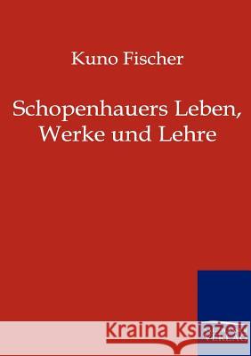 Schopenhauers Leben, Werke und Lehre Fischer, Kuno 9783864440953 Salzwasser-Verlag