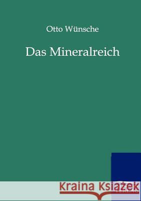 Das Mineralreich Wünsche, Otto 9783864441103 Salzwasser-Verlag