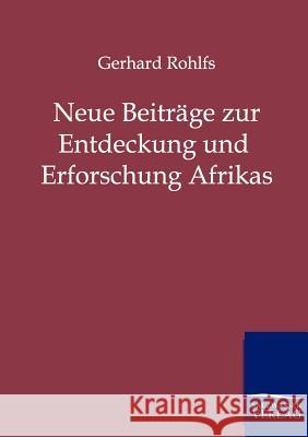 Neue Beiträge zur Entdeckung und Erforschung Afrikas Rohlfs, Gerhard 9783864441165 Salzwasser-Verlag