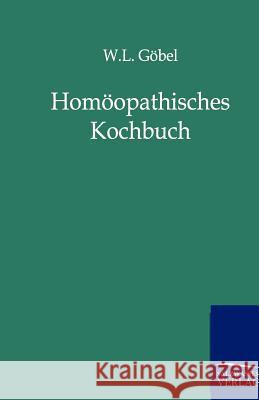 Homöopathisches Kochbuch Göbel, W. L. 9783864441455 Salzwasser-Verlag