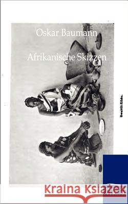 Afrikanische Skizzen Oskar Baumann 9783864441745 Salzwasser-Verlag Gmbh