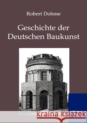 Geschichte der Deutschen Baukunst Dohme, Robert 9783864442056 Salzwasser-Verlag