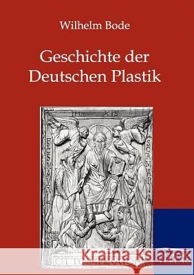 Geschichte der Deutschen Plastik Bode, Wilhelm 9783864442063 Salzwasser-Verlag