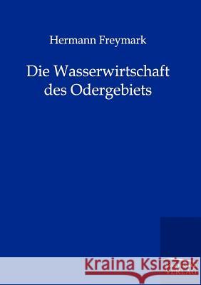 Die Wasserwirtschaft Des Odergebiets Freymark, Hermann 9783864442544 Salzwasser-Verlag