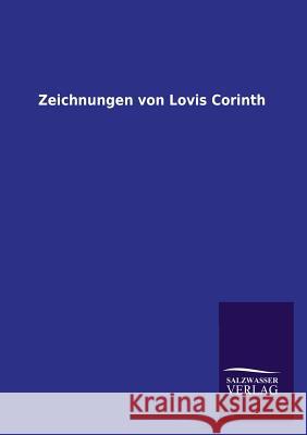 Zeichnungen Von Lovis Corinth Singer, Hans W.; Corinth, Lovis 9783864442834 Salzwasser-Verlag