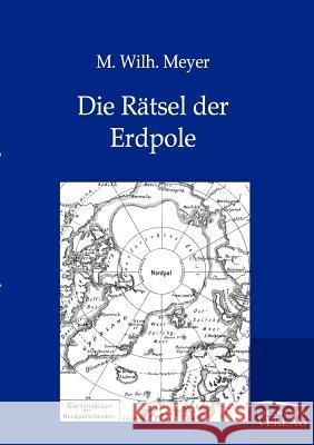 Die Rätsel der Erdpole Meyer, M. Wilh 9783864443008 Salzwasser-Verlag