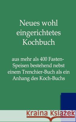 Neues Wohl Eingerichtetes Kochbuch  9783864443466 Salzwasser-Verlag