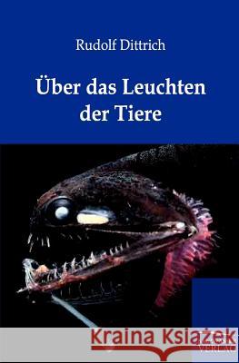 Über das Leuchten der Tiere Dittrich, Rudolf 9783864443725