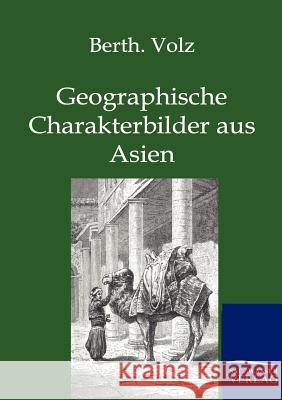 Geographische Charakterbilder aus Asien Volz, Berthold 9783864443732 Salzwasser-Verlag