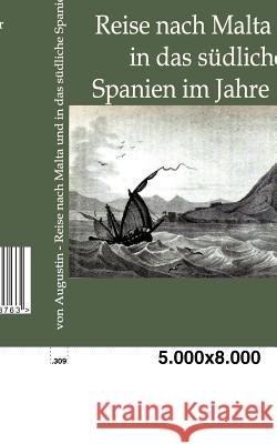 Reise nach Malta und in das südliche Spanien im Jahre 1830 Von Augustin, Ferdinand Freiherr 9783864443763