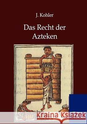 Das Recht Der Azteken Kohler, Josef 9783864444050 Salzwasser-Verlag