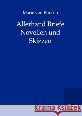 Allerhand Briefe, Novellen und Skizzen Von Bunsen, Marie 9783864444081 Salzwasser-Verlag