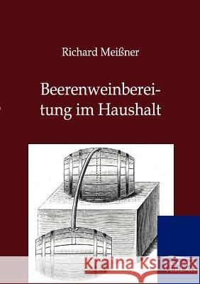 Beerenweinbereitung im Haushalt Richard Meißner 9783864444197 Salzwasser-Verlag Gmbh