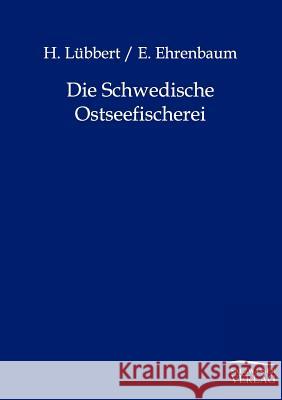 Die Schwedische Ostseefischerei Lübbert, H.; Ehrenbaum, E. 9783864444227 Salzwasser-Verlag