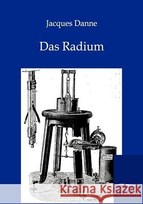 Das Radium Danne, Jacques 9783864444241 Salzwasser-Verlag