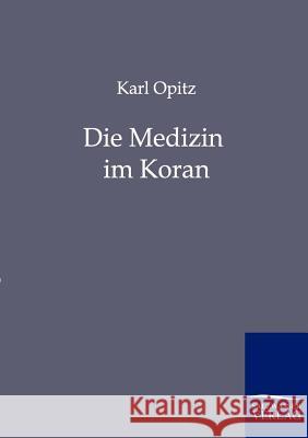 Die Medizin im Koran Opitz, Karl 9783864444319