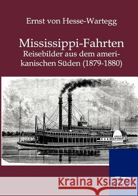 Mississippi-Fahrten Hesse-Wartegg, Ernst von 9783864444449