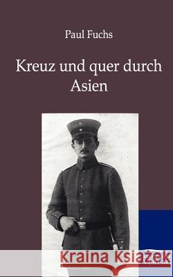 Kreuz und quer durch Asien Fuchs, Paul 9783864444746 Salzwasser-Verlag