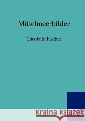 Mittelmeerbilder Fischer, Theobald 9783864444838