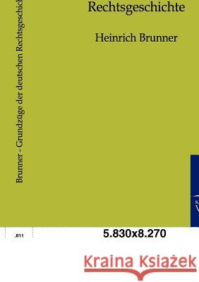 Grundzüge der deutschen Rechtsgeschichte Brunner, Heinrich 9783864444869 Salzwasser-Verlag