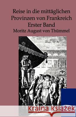 Reise in die mittäglichen Provinzen von Frankreich Von Thümmel, Moritz August 9783864444883 Salzwasser-Verlag