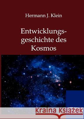 Entwicklungsgeschichte des Kosmos Klein, Hermann J. 9783864445163 Salzwasser-Verlag