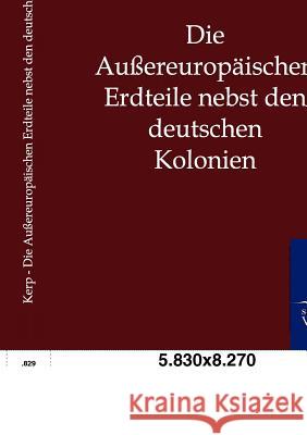 Die Außereuropäischen Erdteile nebst den deutschen Kolonien Heinrich Kerp 9783864445361