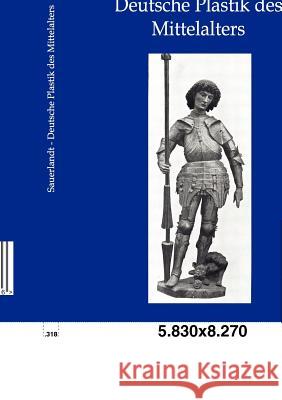 Deutsche Plastik des Mittelalters Sauerlandt, Max 9783864445446 Salzwasser-Verlag